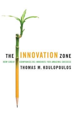 The Innovation Zone: How Great Companies Re-Innovate for Amazing Success - Agenda Bookshop