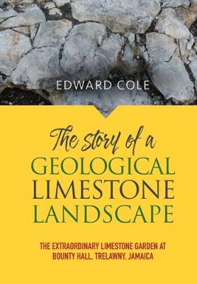 The Story of a Geological Limestone Landscape: The extraordinary limestone garden at bounty hall, Trelawny, Jamaica - Agenda Bookshop