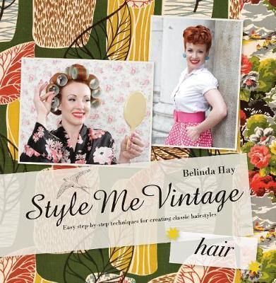 Style Me Vintage: Hair: Easy step-by-step techniques for creating classic hairstyles - Agenda Bookshop