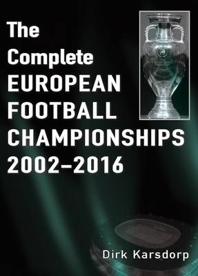 The Complete European Football Championships 2002-2016 - Agenda Bookshop