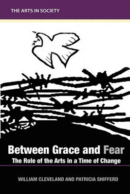 Between Grace and Fear: The Role of the Arts in a Time of Change - Agenda Bookshop