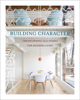 Building Character: Transforming Old Homes for Modern Living - Agenda Bookshop