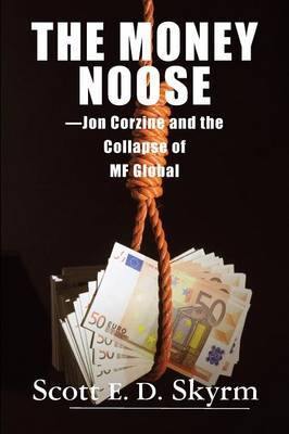 The Money Noose -Jon Corzine and the Collapse of MF Global - Agenda Bookshop