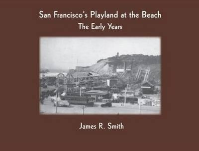 San Francisco''s Playland at the Beach: The Early Years - Agenda Bookshop