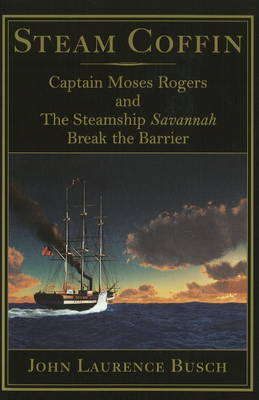 Steam Coffin: Captain Moses Rogers & the Steamship Savannah Break the Barrier - Agenda Bookshop