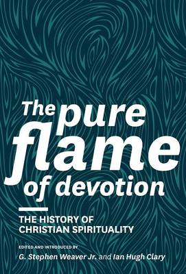 The Pure Flame of Devotion: The History of Christian Spirituality (Hc) - Agenda Bookshop