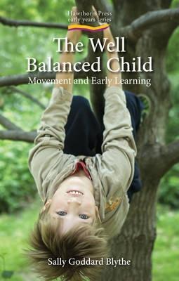 The Well Balanced Child : Movement and Early Learning - Agenda Bookshop