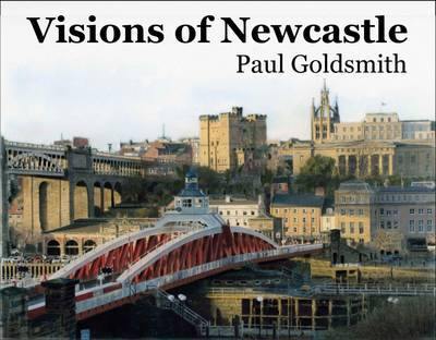 Visions of Newcastle: Watercolours of Newcastle Upon Tyne - Agenda Bookshop