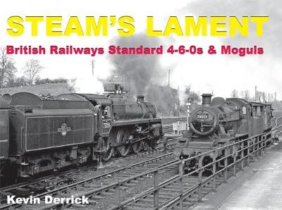 STEAM''S LAMENT British Railways Standard 4-6-0s & Moguls - Agenda Bookshop