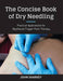 The Concise Book of Dry Needling: A Practitioner''s Guide to Myofascial Trigger Point Applications - Agenda Bookshop