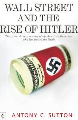 Wall Street and the Rise of Hitler: The Astonishing True Story of the American Financiers Who Bankrolled the Nazis - Agenda Bookshop