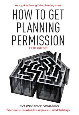 How to Get Planning Permission: Newbuilds + Extensions + Conversions + Alterations + Appeals - Agenda Bookshop