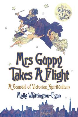 Mrs Guppy Takes a Flight: A Scandal of Victorian Spiritualism - Agenda Bookshop