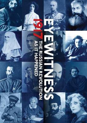 Eyewitness 1917: The Russian Revolution through Eyewitness Accounts - Agenda Bookshop