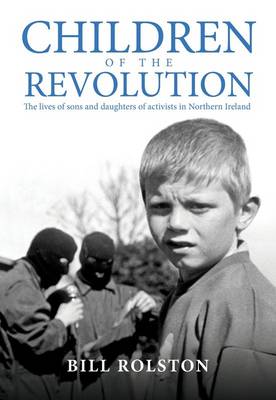 Children of the Revolution: The Lives of Sons and Daughters of Activists in Northern Ireland - Agenda Bookshop
