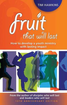 Fruit that will last: How to develop a youth ministry with lasting impact - Agenda Bookshop