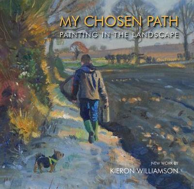 My Chosen Path: Painting In The Landscape, New Work by Kieron Williamson - Agenda Bookshop