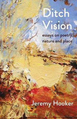 Ditch Vision: Essays on Poetry, Nature, and Place: 2017 - Agenda Bookshop