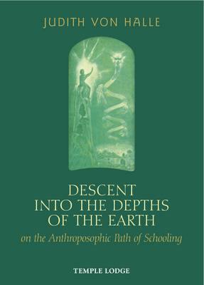 Descent into the Depths of the Earth: on the Anthroposophic Path of Schooling - Agenda Bookshop