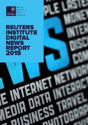 The Reuters Institute Digital News Report 2015: Tracking the Future News - Agenda Bookshop