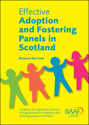 Effective Adoption and Fostering Panels in Scotland: Guidance on Regulations, Process and Good Practice in Adoption and Fostering Panels in Scotland - Agenda Bookshop