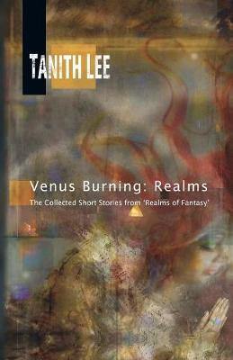 Venus Burning: Realms: The Collected Short Stories from Realms of Fantasy - Agenda Bookshop