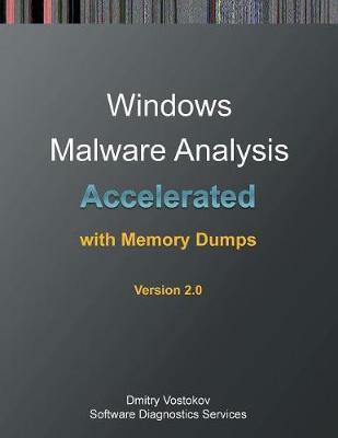 Accelerated Windows Malware Analysis with Memory Dumps: Training Course Transcript and Windbg Practice Exercises, Second Edition - Agenda Bookshop