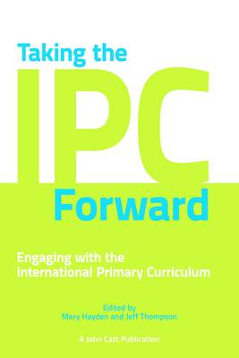 Taking the IPC Forward: Engaging with the International Primary Curriculum - Agenda Bookshop