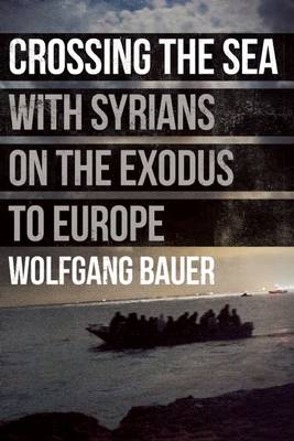 Crossing the Sea: With Syrians on the Exodus to Europe - Agenda Bookshop