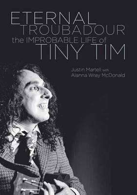 Eternal Troubadour: The Improbably Life of Tiny Tim - Agenda Bookshop