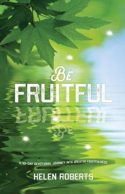 Be Fruitful: A 40-Day Devotional Journey into Greater Fruitfulness - Agenda Bookshop