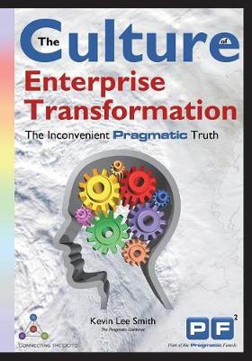 The Culture of Enterprise Transformation: The Inconvenient Pragmatic Truth - Agenda Bookshop