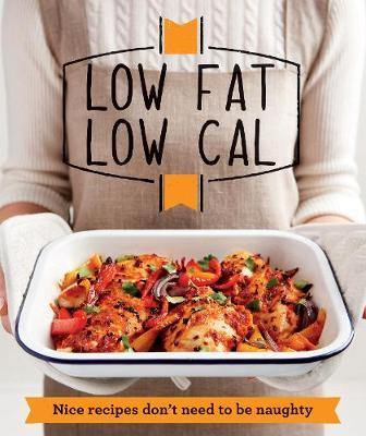 Low Fat Low Cal: Nice recipes don''t need to be naughty - Agenda Bookshop