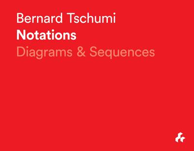 Bernard Tschumi Notations: Diagrams & Sequences - Agenda Bookshop