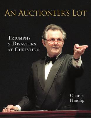 An Auctioneer''s Lot: Triumphs and Disasters at Christie''s - Agenda Bookshop