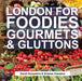 London for Foodies, Gourmets & Gluttons - Agenda Bookshop