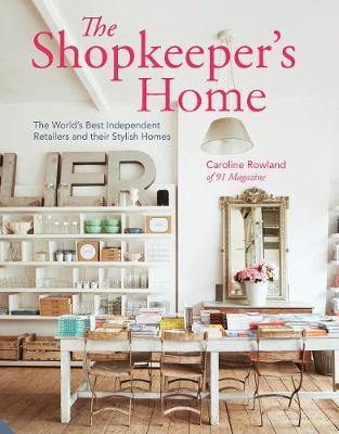 The Shopkeeper''s Home: The World''s Best Independent Retailers and their Stylish Homes - Agenda Bookshop