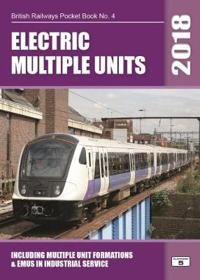 Electric Multiple Units 2018: Including Multiple Unit Formations - Agenda Bookshop