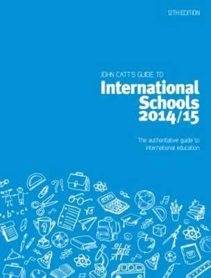 John Catt''s Guide to International Schools 2014/15: The Authoritative Guide to International Education - Agenda Bookshop