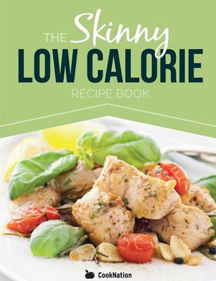 The Skinny Low Calorie Meal Recipe Book Great Tasting, Simple & Healthy Meals Under 300, 400 & 500 Calories. Perfect for Any Calorie Controlled Diet - Agenda Bookshop