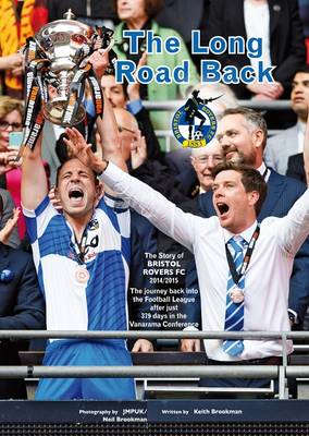The Long Road Back: Bristol Rovers: A Record of the 2014/15 Season - Agenda Bookshop