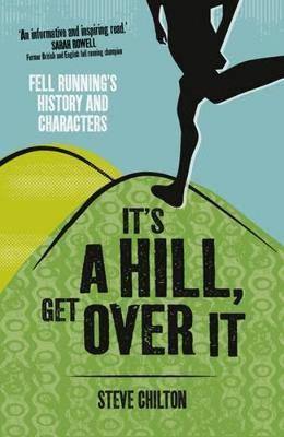 It's a Hill, Get Over it: Fell Running's History and Characters - Agenda Bookshop