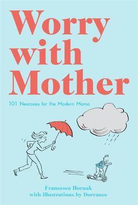 Worry with Mother: 101 Neuroses for the Modern Mama - Agenda Bookshop