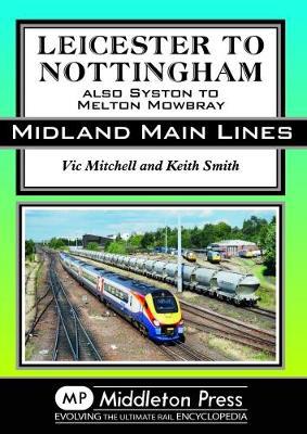 Leicester To Nottingham: also Syston to Melton Mowbray - Agenda Bookshop