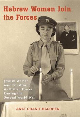 Hebrew Women Join the Forces: Jewish Women from Palestine in the British Forces During the Second World War - Agenda Bookshop