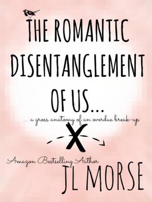 The Romantic Disentanglement of Us: A Gross Anatomy of an Overdue Break Up - Agenda Bookshop