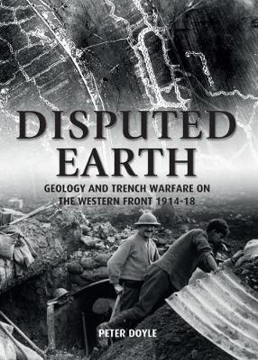 Disputed Earth: Geology and Trench Warfare on the Western Front 1914-18 - Agenda Bookshop