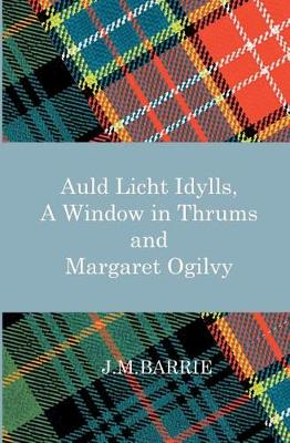 Auld Licht Idylls, a Window in Thrums and Margaret Ogilvy - Agenda Bookshop