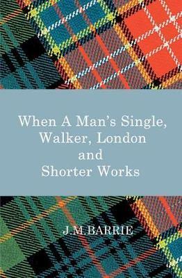 When a Man's Single, Walker, London and Other Short Works - Agenda Bookshop