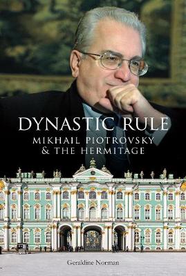 Dynastic Rule: Mikhail Piotrovsky and the Hermitage - Agenda Bookshop